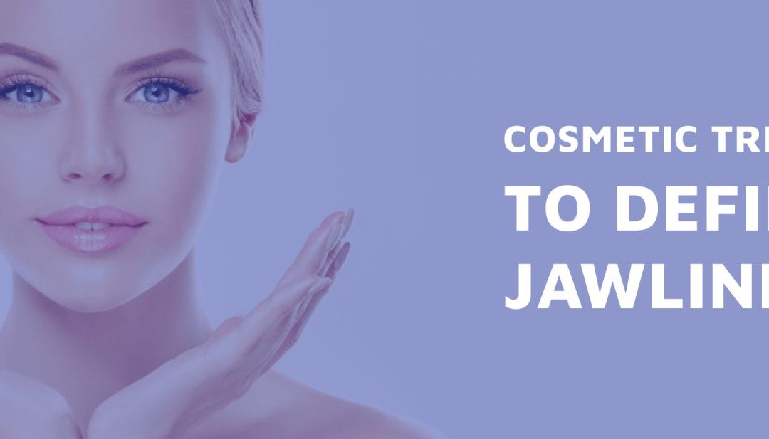 Cosmetic Treatments to Define the Jawline