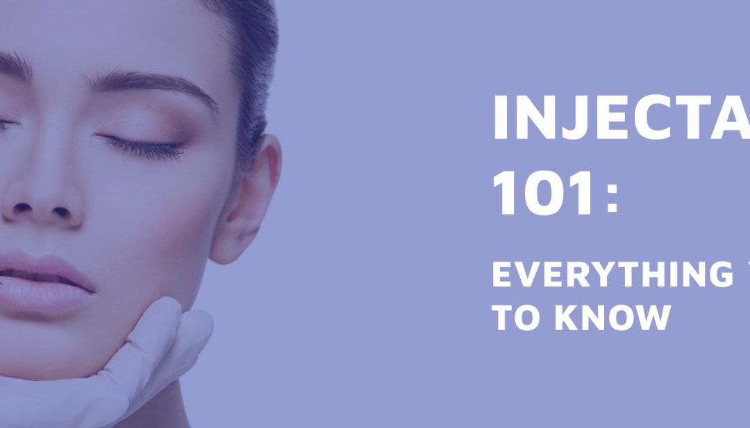 Injectables 101: Everything You Need to Know