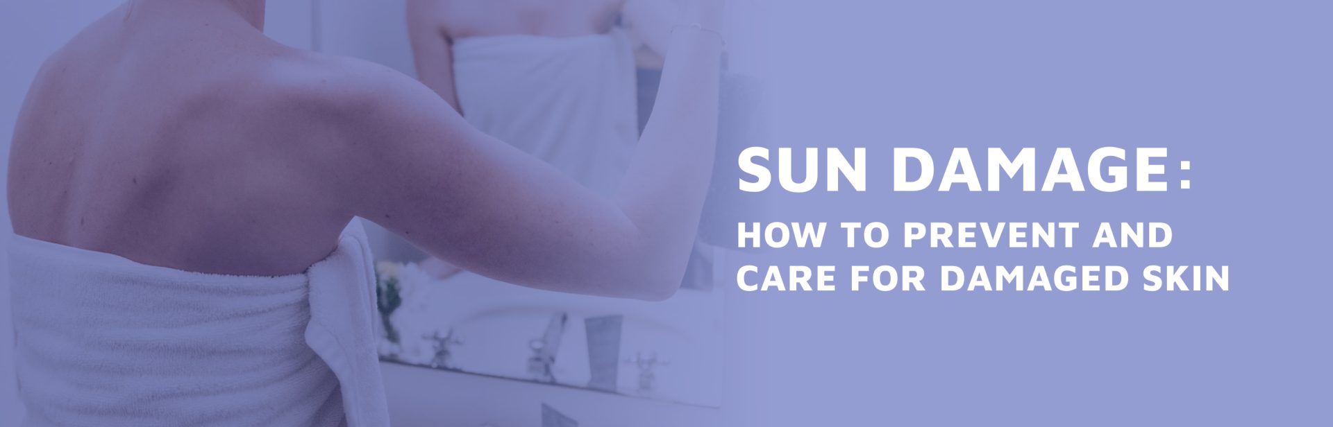 Sun-Damage--How-to-Prevent-and-Care-For-Damaged-Skin