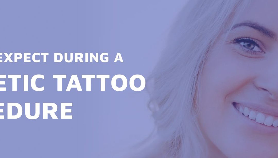 What to Expect During a Cosmetic Tattoo Procedure